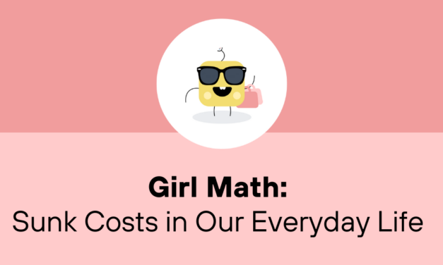 Girl Math: Sunk Costs in Our Every Day Life